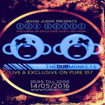 Jason Judge -Our House With Guest Mix From The Dub Monkeys Live On Pure 107 14.05.2016