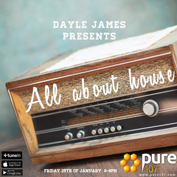 All About House Dayle James  Pure 107 25th of January 2019