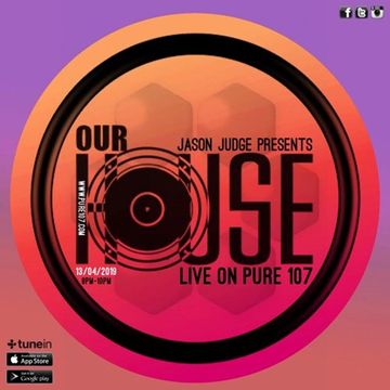 Jason Judge - Our House (Tech Sesh Special) live on  Pure 107 Saturday 13th April 2019