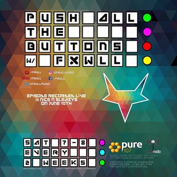 FXWLL presents Push All The Buttons (Live @ Nice N Sleazys) aired on Pure 107 17.06.2017