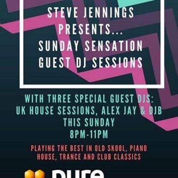 Steve Jennings - Sunday Sensation Guest Sets with DJ's Neil Mcall, DJB & Alex Jay on Pure 107 17.09.2017