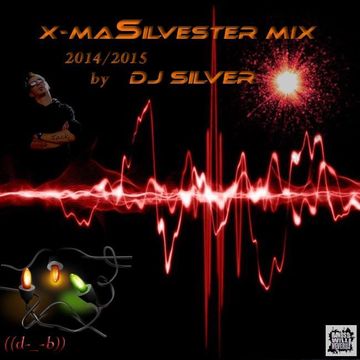 X MaSilvestermix 2014 2015 by Dj Silver Full(Hands Up)