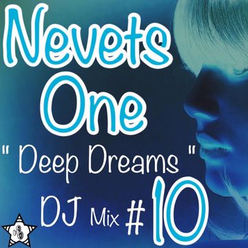 Nevets One "Deep Dreams" Dj Mix #10