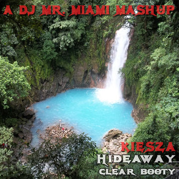 Kiesza   Hideaway (Clear Booty) FINAL MIXDOWN (DJ MR MIAMI MASHUP)