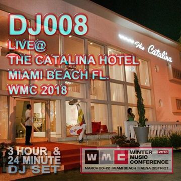 DJ008 LIVE @ THE CATALINA HOTEL WMC 2018