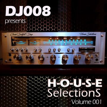 DJ008 Presents " House Selections"  Vol.001