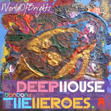 WorldOfBrights - Deep House The Heroes Vol. VIII: BONBONS (Megamix)