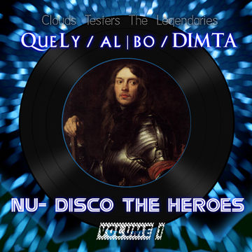 Clouds Testers The Legendaries - Nu-Disco The Heroes Vol. I (Compilation Megamix)