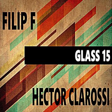 Filip F & Héctor Clarossi - Glass 15