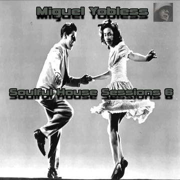 Miguel Yobless - Soulful House Sessions 6