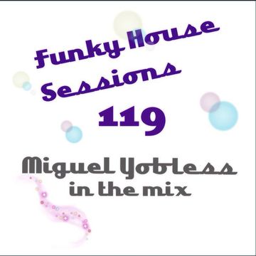 Miguel Yobless - Funky House Sessions 119