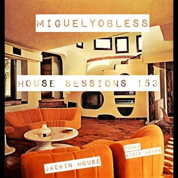 Miguel Yobless - House sessions 153