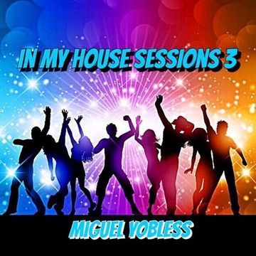 Miguel Yobless - In my House Sessions 3