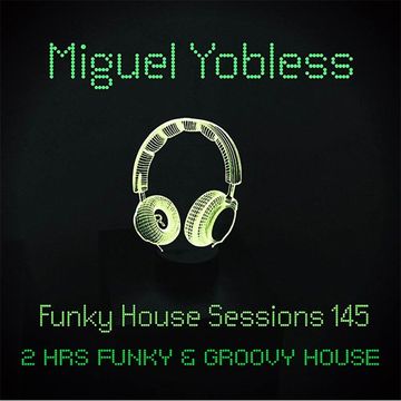 Miguel Yobless - Funky House Sessions 145