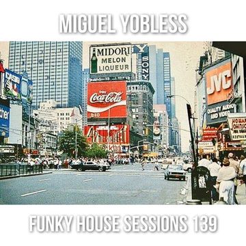 Miguel Yobless - Funky House Sessions 139