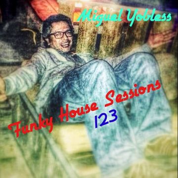 Miguel Yobless - Funky House Sessions 123