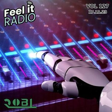 RobL   Feel It Radio Live VOL 127   17.11.23