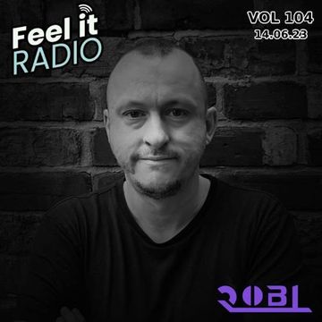 RobL   Feel It Radio Live VOL 104   14.06.23