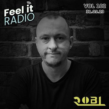 RobL   Feel It Radio Live VOL 102   31.05.23