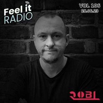 RobL   Feel It Radio Live VOL 106   28.06.23