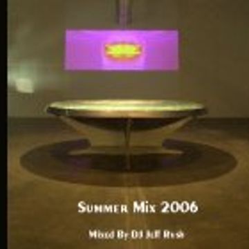 Dj Jeff Rush   Summer06 Mix