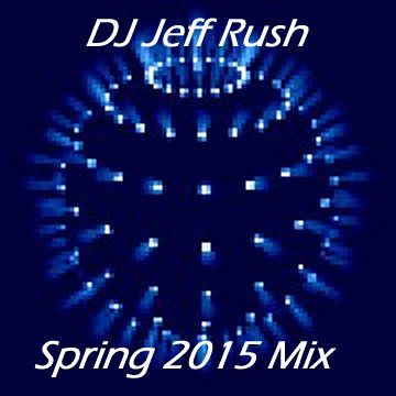 Dj Jeff Rush   Spring 2015 Mix