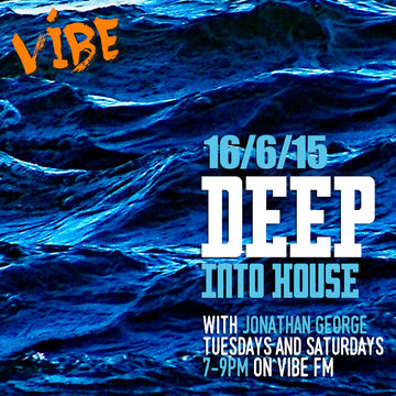 Deep Into House with Jonathan George 16th June 2015