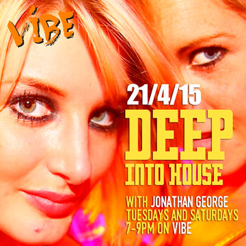 Deep Into House with Jonathan George 21st April 2015