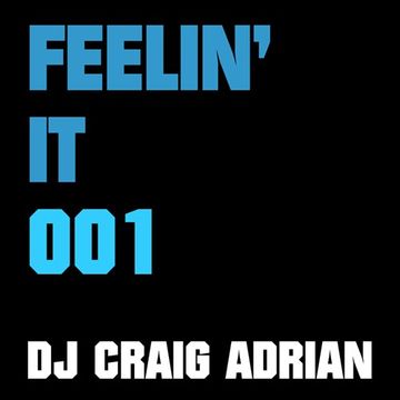 Feelin It 001   DJ Craig Adrian (Feb 2019)