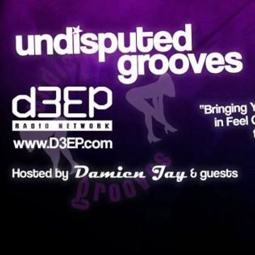 (12 05 2015) Damien Jay on Undisputed Grooves with Guest mix  DJ TAEK1 on d3ep radio network