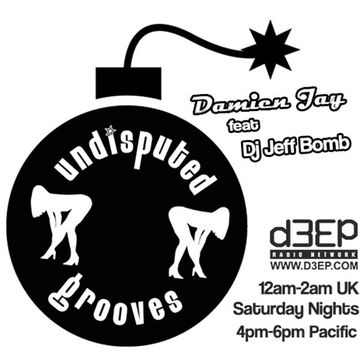 14th Jan 2017   Damien Jay feat Jeff Bomb   undisputed grooves   d3ep radio