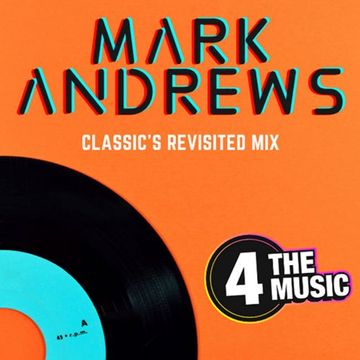 Mark Andrews - 4TM Exclusive - Classic&#39;s Revisted Mix
