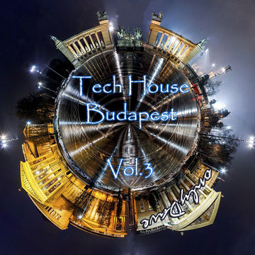 Tech House Budapest Vol. 3