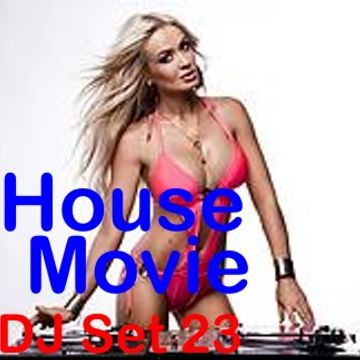 House Movie  23 - The DJ Set House of "Movie Disco" facebook page mixed by Max