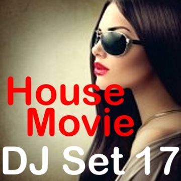 House Movie # 17 - The DJ Set House of "Movie Disco" facebook page mixed by Max.