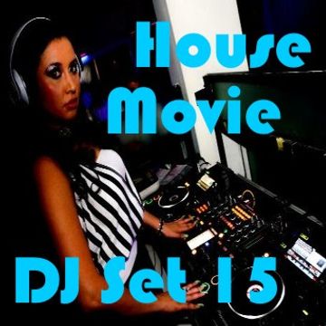 House Movie # 15 - The DJ Set House of "Movie Disco" facebook page mixed by Max.