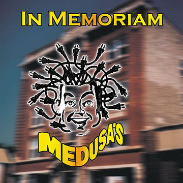 In Memoriam: Medusa's (The Main Room)