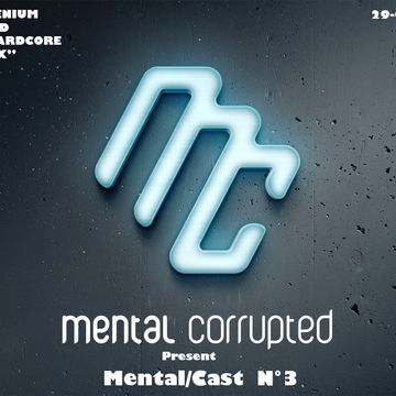 Mental Corrupted present MentalCast 003 (Millennium and Early Hardcore Mix)