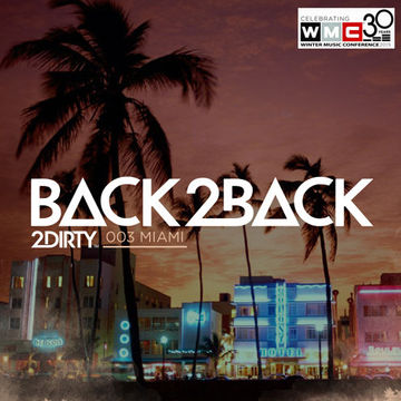 2Dirty Back2Back 003 Miami