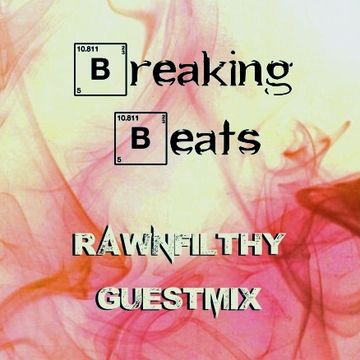 Breaking Beats   Rawnfilthy Guestmix