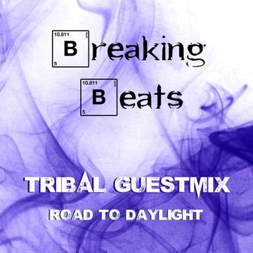 Breaking Beats - Tribal Guestmix - Road to Daylight
