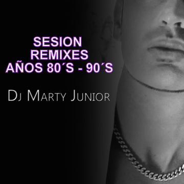 SESION AÑOS 80´S & 90´S MIX ( DJ MARTY ) Enero 2014