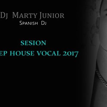 SESION DEEP HOUSE 2017   DJ MARTY JUNIOR