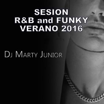 SESION R&B and FUNKY SUMMER 2016   DJ MARTY JUNIOR