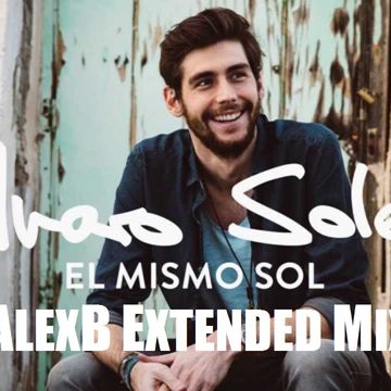 Alvaro Soler   El Mismo Sol (AlexB Extended Mix)