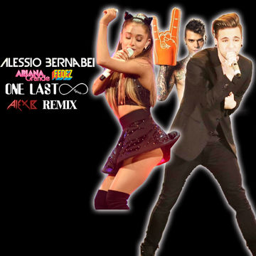 Alessio Bernabei Vs. Ariana Grande Ft. Fedez   One Last Infinito (AlexB SmashUp Mix)