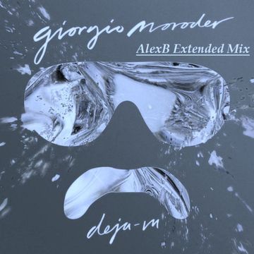 Giorgio Moroder Ft Sia - Deja Vu (AlexB Extended Mix)