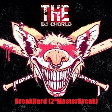 TheDjChorlo 2ºSession - BreakHard (MasterBreak Radio)