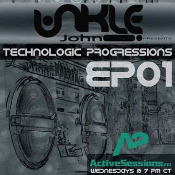 Unkle John   Technologic Progressions Ep01