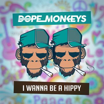 Dope monkeys - I wanna be a hippy